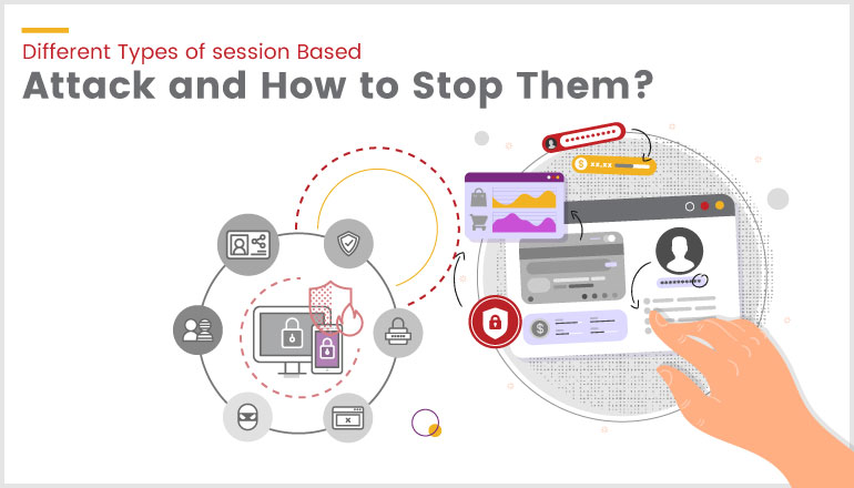 Different Types of session Based Attacks and  How to Stop Them?