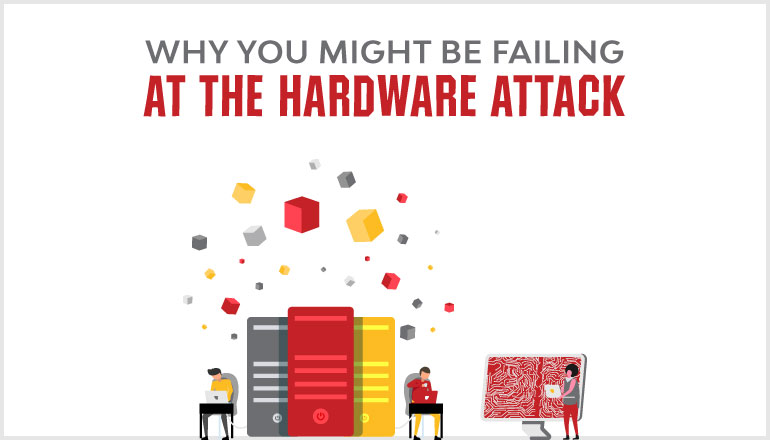 Why You Might Be Failing at the Hardware Attack