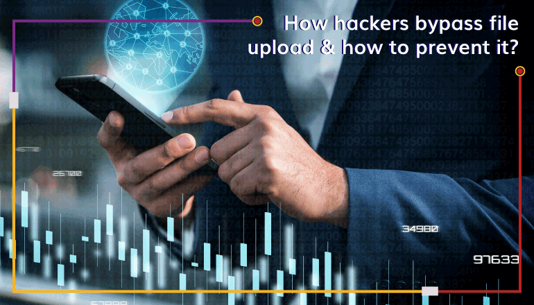 How hackers bypass file upload and how to prevent it?