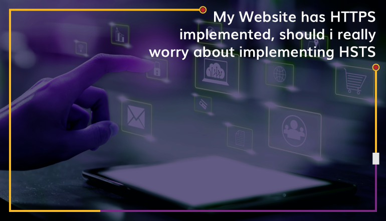 My Website has HTTPS implemented. Should i really worry about implementing HSTS.