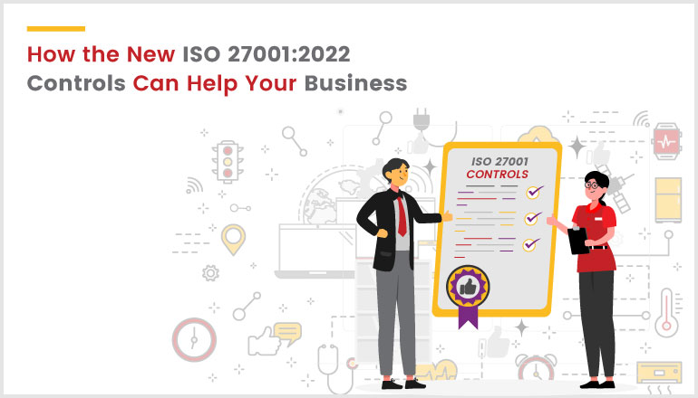 How the New ISO 27001:2022 Controls Can Help Your Business